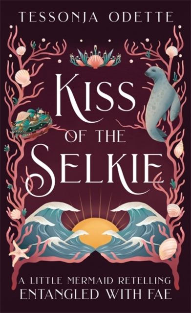 Kiss of the Selkie : A fae fantasy romance retelling of The Little Mermaid