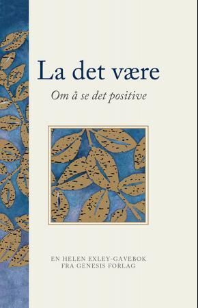 La det være : om å se det positive