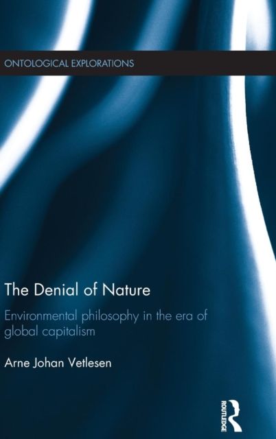 The denial of nature : environmental philosophy in the era of global capitalism