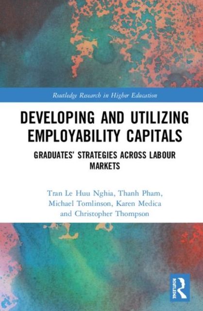 Developing and Utilizing Employability Capitals : Graduates’ Strategies across Labour Markets