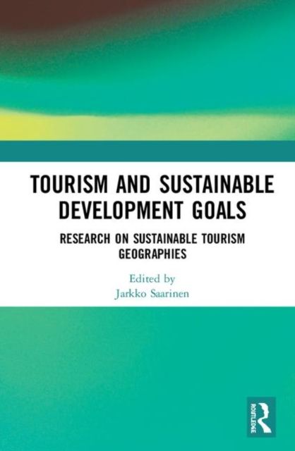 Forsidebilde av Tourism and Sustainable Development Goals : Research on Sustainable Tourism Geographies