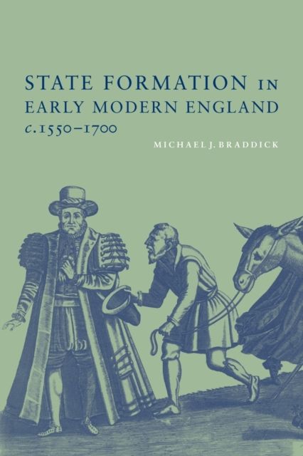 State Formation in Early Modern England, c.1550–1700