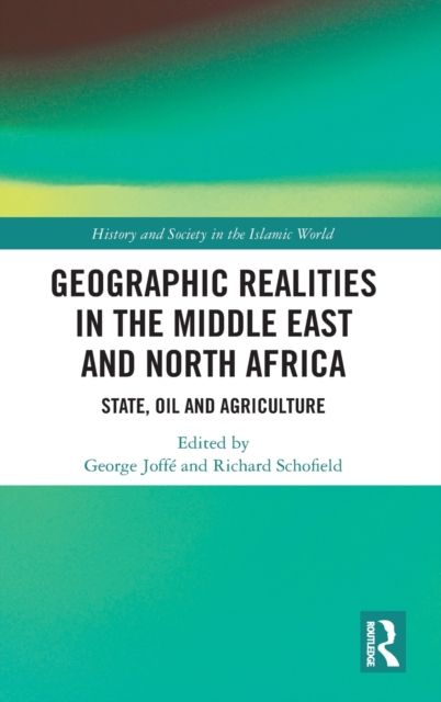Geographic Realities in the Middle East and North Africa : State, Oil and Agriculture