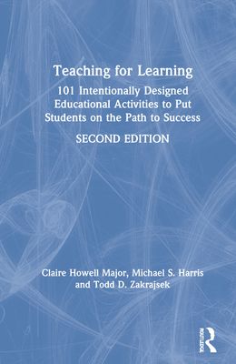 Teaching for Learning : 101 Intentionally Designed Educational Activities to Put Students on the Path to Success