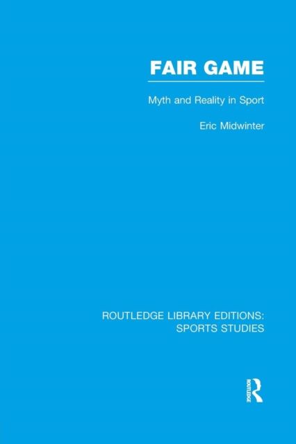 Fair Game (RLE Sports Studies) : Myth and Reality in Sport