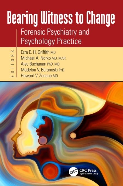 Bearing Witness to Change : Forensic Psychiatry and Psychology Practice