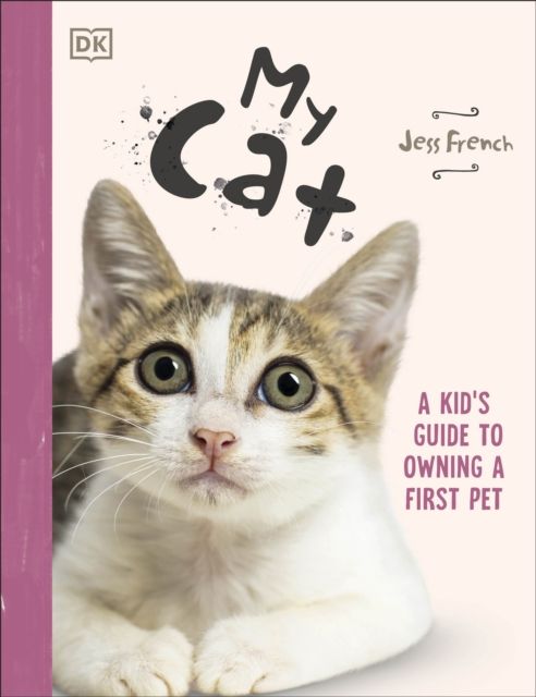 My Cat : A Kid's Guide to Owning a First Pet