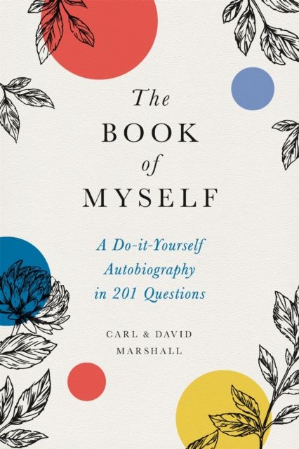 The Book of Myself (New edition) : A Do-It-Yourself Autobiography in 201 Questions