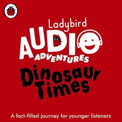 Ladybird Audio Adventures: Dinosaur Times