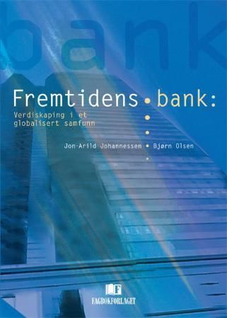 Fremtidens bank : verdiskaping i et globalisert samfunn