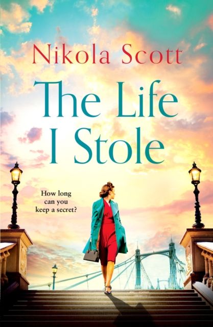 The Life I Stole : A moving, romantic and unforgettable novel of love, betrayal and a young woman's tragic secret