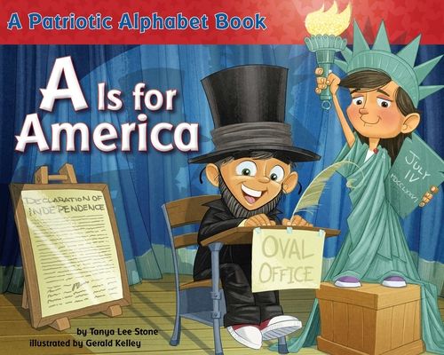 A Is for America : A Patriotic Alphabet Book