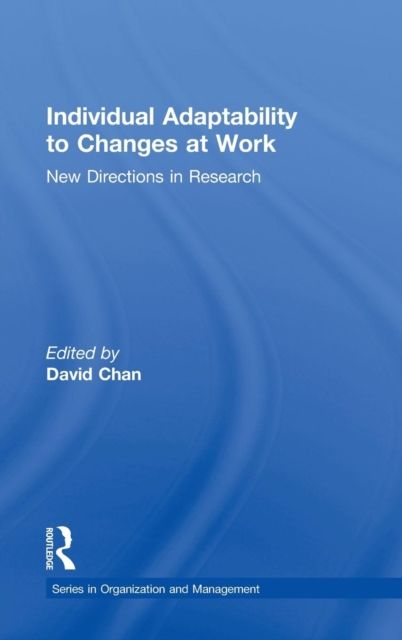 Individual Adaptability to Changes at Work : New Directions in Research