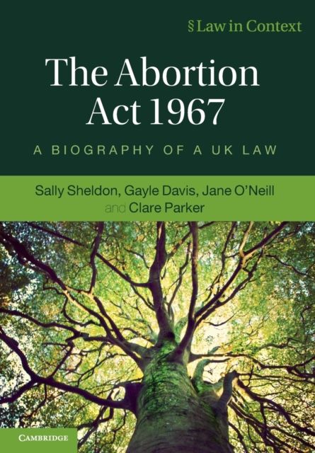 The Abortion Act 1967 : A Biography of a UK Law