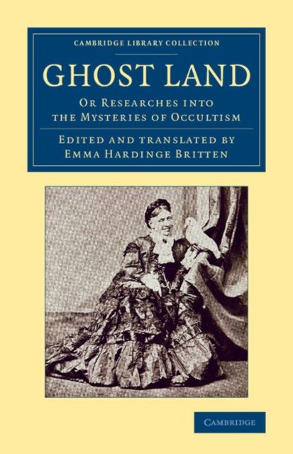 Ghost Land : Or Researches into the Mysteries of Occultism