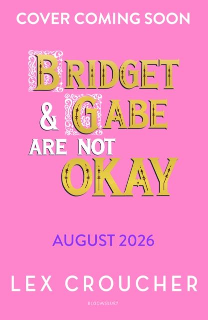 Forsidebilde av Bridget and Gabe Are Not Okay : from the award-winning author of Gwen and Art Are Not in Love and Not for the Faint of Heart