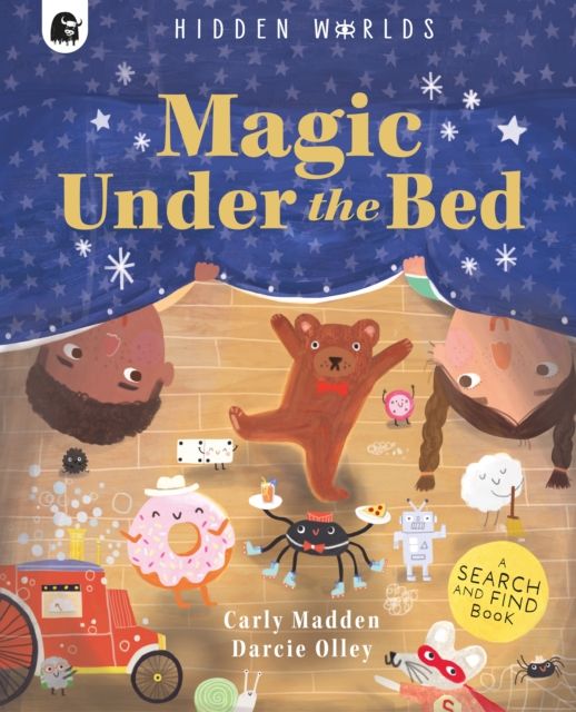 Hidden Worlds: Magic Under the Bed : Created in partnership with the Play team at Great Ormond Street Hospital