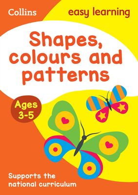 Shapes, Colours and Patterns Ages 3-5 : Prepare for Preschool with Easy Home Learning