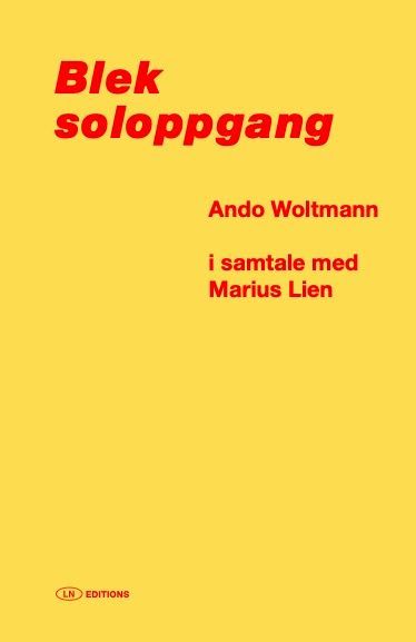 Blek soloppgang : Ando Woltmann i samtale med Marius Lien