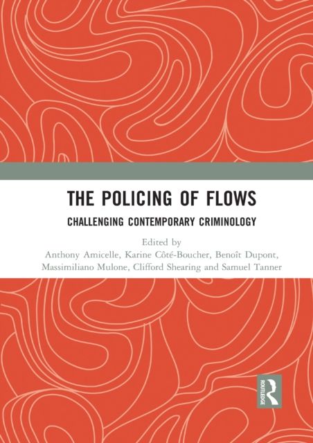 The Policing of Flows : Challenging Contemporary Criminology