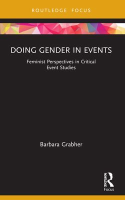 Doing Gender in Events : Feminist Perspectives in Critical Event Studies