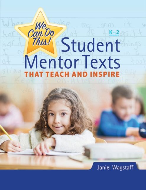 We Can Do This! : Student Mentor Texts That Teach and Inspire