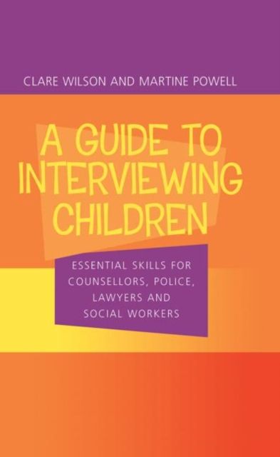 Forsidebilde av A Guide to Interviewing Children : Essential Skills for Counsellors, Police Lawyers and Social Workers
