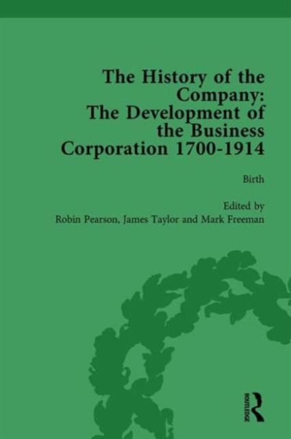 The History of the Company, Part II vol 5 : Development of the Business Corporation, 1700-1914