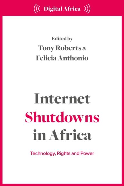 Internet Shutdowns in Africa : Technology, Rights and Power