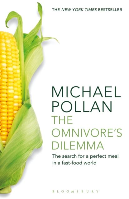 Omnivore's Dilemma : The Search for a Perfect Meal in a Fast-Food World : the search for a perfect meal in a fast-food world