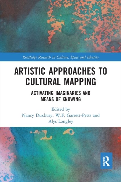 Artistic Approaches to Cultural Mapping : Activating Imaginaries and Means of Knowing