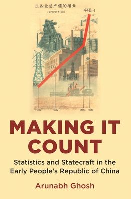 Making It Count : Statistics and Statecraft in the Early People's Republic of China