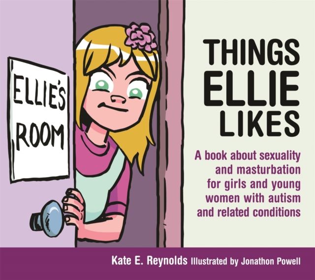 Things Ellie Likes : A book about sexuality and masturbation for girls and young women with autism and related conditions