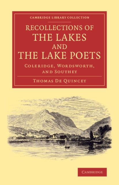 Recollections of the Lakes and the Lake Poets : Coleridge, Wordsworth, and Southey