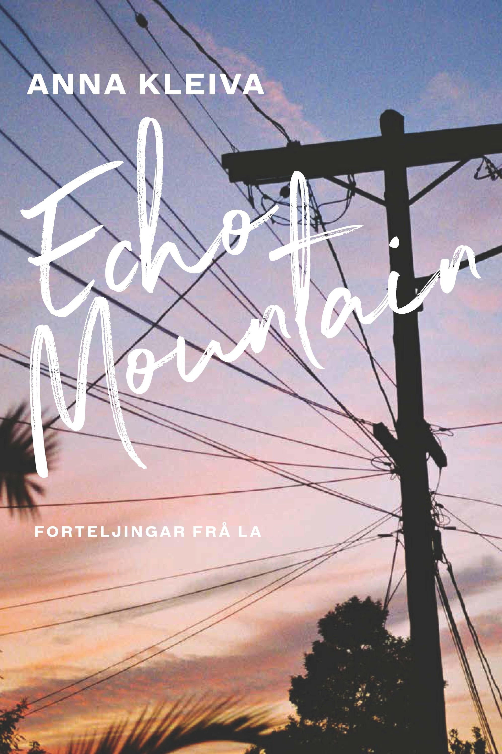 Echo Mountain : forteljingar frå L.A.