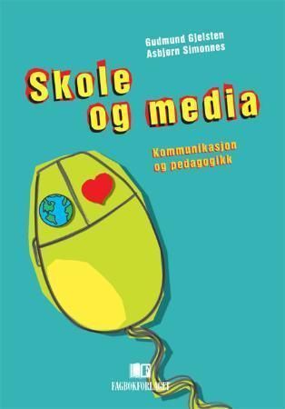 Skole og media : kommunikasjon og pedagogikk