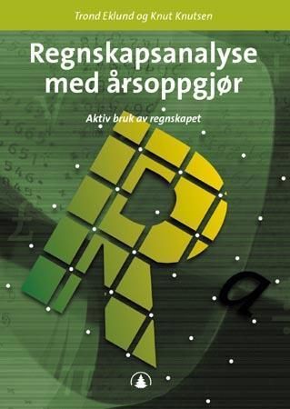 Regnskapsanalyse med årsoppgjør : aktiv bruk av regnskapet