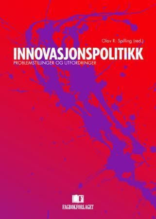 Innovasjonspolitikk : problemstillinger og utfordringer