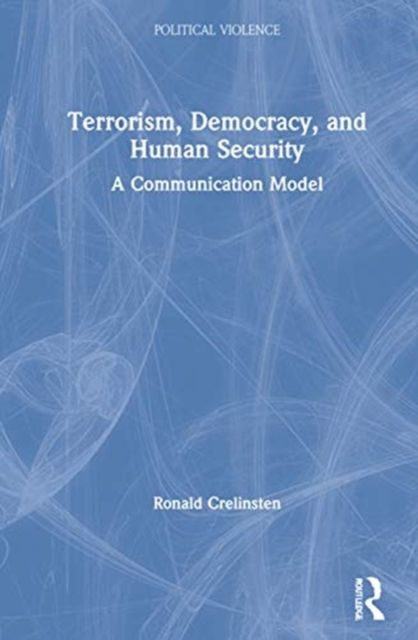 Terrorism, Democracy, and Human Security : A Communication Model
