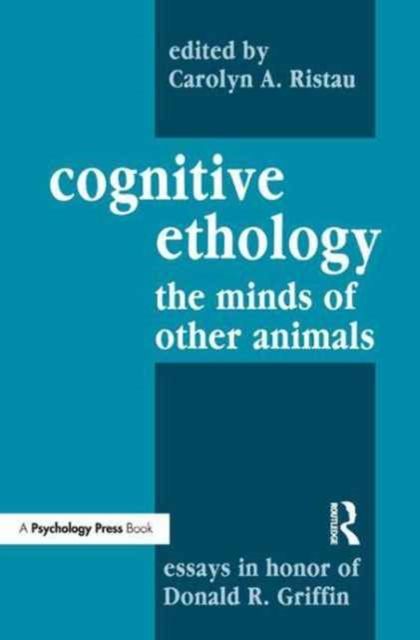 Cognitive Ethology : Essays in Honor of Donald R. Griffin