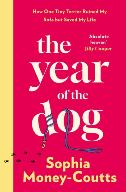 The Year of the Dog : How One Tiny Terrier Ruined My Sofa but Saved My Life