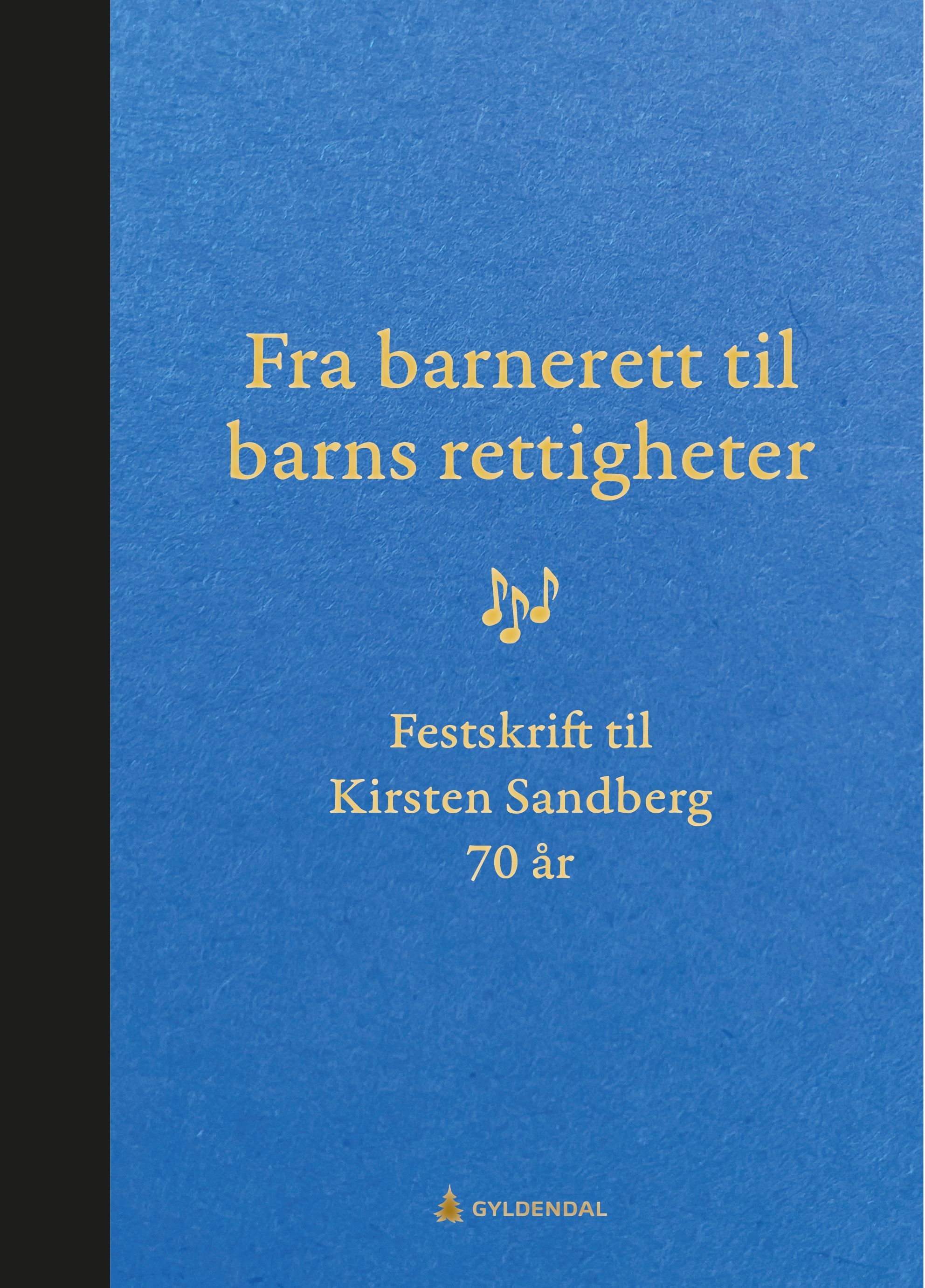Fra barnerett til barns rettigheter : festskrift til Kirsten Sandberg 70 år