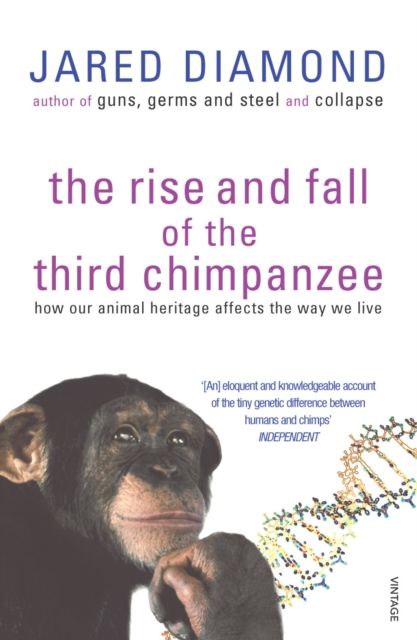 The Rise And Fall Of The Third Chimpanzee : how our animal heritage affects the way we live