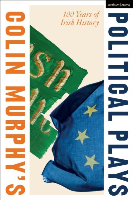 Colin Murphy's Political Plays : 100 Years of Irish History