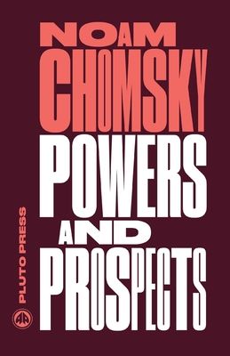 Powers and Prospects : Reflections on Human Nature and the Social Order