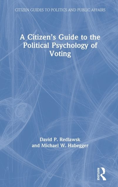 A Citizen’s Guide to the Political Psychology of Voting