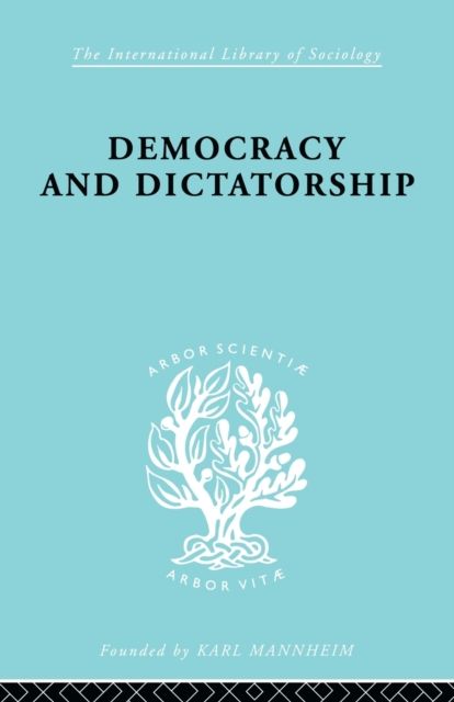 Democracy and Dictatorship : Their Psychology and Patterns
