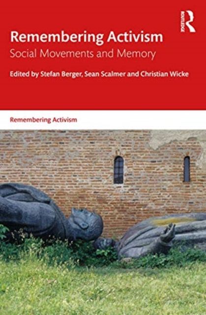 Remembering Social Movements : Activism and Memory