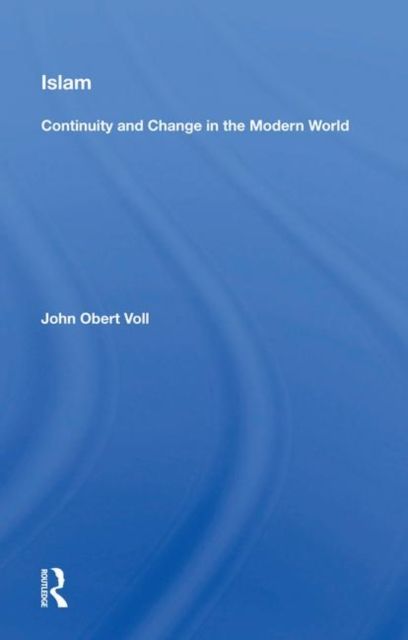 Islam : Continuity and Change in the Modern World