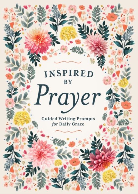 Inspired by Prayer : Guided Writing Prompts for Daily Grace